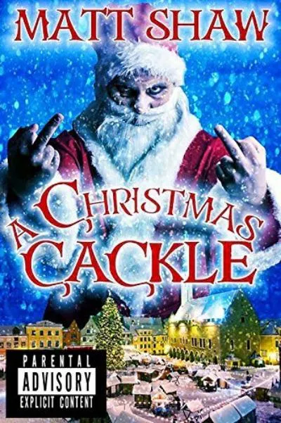 A Christmas Cackle: F*cked-Up Festive Shorts cover