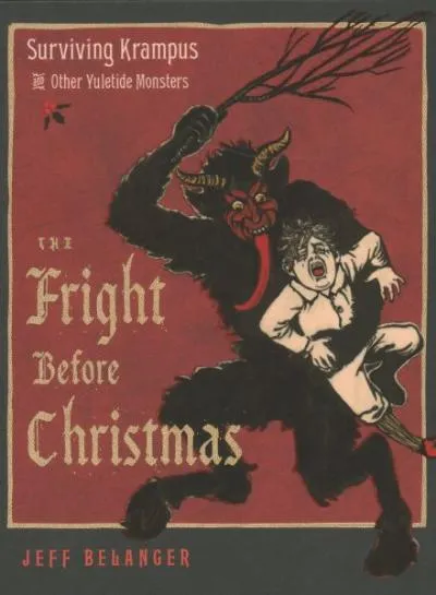 Fright Before Christmas: Surviving Krampus and Other Yuletide Monsters, Witches, and Ghosts, The cover